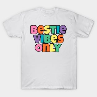 Bestie Vibes Only Cute T-Shirt